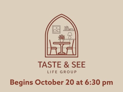 TASTE & SEE LIFE GROUP
